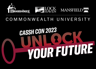 Bloomsburg, Lock Haven, Mansfield: Commonwealth University: CASSH Con 2023: Unlock Your Future. 