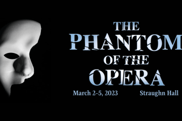 The phantom of the Opera March 2-5, 2023. Straughn Hall 