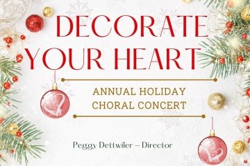 Decorate Your Heart: Annual Holiday Choral Concert: Peggy Dettwiler - Director