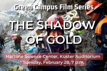 Green Campus Film Series The Shadow Of Gold Hartline Science Center, Kuster Auditorium, Tuesday, February 28, 7PM